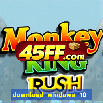 download windows 10 home iso 64 bit